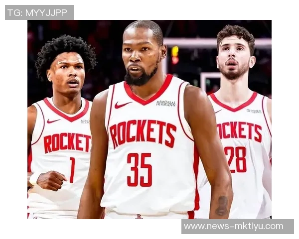 杜兰特与字母哥联手可能性增大火箭队五首轮与申京阿门成交易焦点